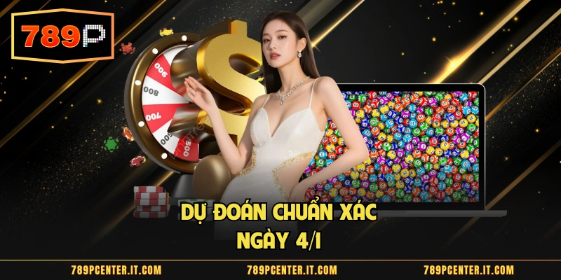 Dự đoán chuẩn xác ngày 4/1  